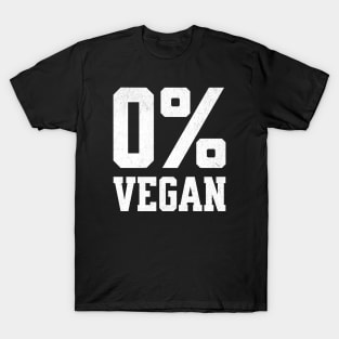 Zero Percent Vegan - Funny Canivore Meat Lovers and Vegan Teaser Dark Background T-Shirt